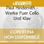 Paul Hindemith - Werke Fuer Cello Und Klav cd musicale di Paul Hindemith