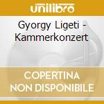Gyorgy Ligeti - Kammerkonzert cd musicale di Cerha / Die Reihe Wien