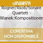 Rogner/Rsob/Sonare Quartett - Wanek:Kompositionen cd