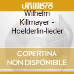 Wilhelm Killmayer - Hoelderlin-lieder cd