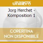 Jorg Herchet - Komposition 1 cd