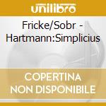 Fricke/Sobr - Hartmann:Simplicius cd