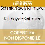 Schmid/Rsof/Killmayer - Killmayer:Sinfonien