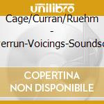 Cage/Curran/Ruehm - Riverrun-Voicings-Soundsc (2 Cd) cd