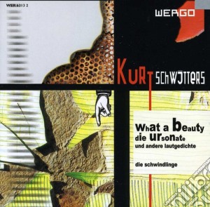 Kurt Schwitters - What A Beauty cd musicale di Wergo