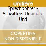 Sprechbohrer - Schwitters:Ursonate Und