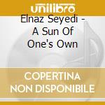 Elnaz Seyedi - A Sun Of One's Own cd
