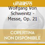 Wolfgang Von Schweinitz - Messe, Op. 21 cd musicale di Studer/Carmeli/Albrecht/Rsob