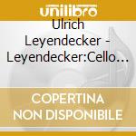 Ulrich Leyendecker - Leyendecker:Cello Concerto cd musicale di Faust/Carewe/Sondr