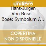Hans-Jurgen Von Bose - Bose: Symbolum / ...Im Wind cd musicale di Bossert/Schreier