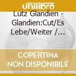 Lutz Glandien - Glandien:Cut/Es Lebe/Weiter / Various cd