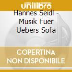 Hannes Seidl - Musik Fuer Uebers Sofa cd