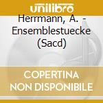 Herrmann, A. - Ensemblestuecke (Sacd) cd