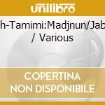 Odeh-Tamimi:Madjnun/Jabsurr / Various cd
