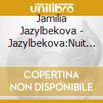 Jamilia Jazylbekova - Jazylbekova:Nuit De Mars / Various cd