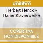 Herbert Henck - Hauer:Klavierwerke cd