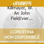 Killmayer, W. - An John Field/vier Neue K cd