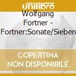 Wolfgang Fortner - Fortner:Sonate/Sieben cd musicale di Breuninger/Hess/Eggert