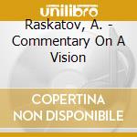 Raskatov, A. - Commentary On A Vision cd