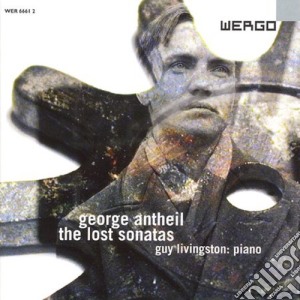 George Antheil - The Lost Sonatas cd musicale di Livingston