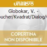 Globokar, V. - Toucher/Kvadrat/Dialog/Co cd