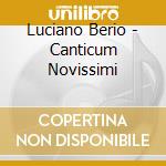 Luciano Berio - Canticum Novissimi cd