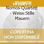 Nomos-Quartett - Weiss:Stille Mauern cd musicale di Nomos