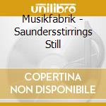 Musikfabrik - Saundersstirrings Still cd musicale di Musikfabrik