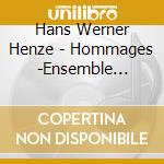 Hans Werner Henze - Hommages -Ensemble Recherche cd