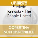 Frederic Rzewski - The People United cd