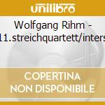 Wolfgang Rihm - 11.streichquartett/inters cd musicale di Rihm, W.