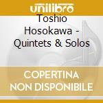 Toshio Hosokawa - Quintets & Solos cd musicale di Arditti Quartet