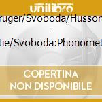 Kruger/Svoboda/Hussong - Satie/Svoboda:Phonometrie cd