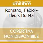 Romano, Fabio - Fleurs Du Mal cd musicale di Romano, Fabio