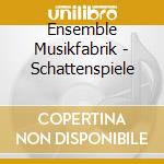 Ensemble Musikfabrik - Schattenspiele cd