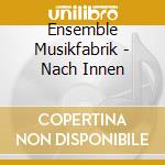 Ensemble Musikfabrik - Nach Innen cd