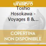 Toshio Hosokawa - Voyages 8 & 10 cd musicale di Musikfabrik