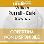 William Russell - Earle Brown Contemporary Sound Series cd musicale di Manhattan Percussion Ensemble