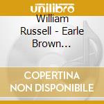 William Russell - Earle Brown Contemporary Sound Series