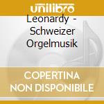Leonardy - Schweizer Orgelmusik cd musicale di Leonardy