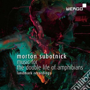 Morton Subotnick - Music For The Double Life Of Amphibians cd musicale di Subotnick