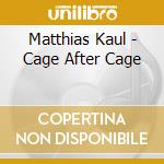 Matthias Kaul - Cage After Cage