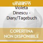 Violeta Dinescu - Diary/Tagebuch cd musicale di Levine/Oppermann/Zapf/Rahn