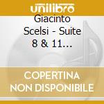 Giacinto Scelsi - Suite 8 & 11 Per Pianoforte cd musicale