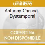 Anthony Cheung - Dystemporal cd musicale di Anthony Cheung