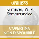 Killmayer, W. - Sommersneige cd