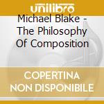 Michael Blake - The Philosophy Of Composition cd musicale di Michael Blake