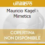 Mauricio Kagel - Mimetics cd