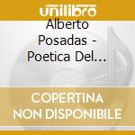 Alberto Posadas - Poetica Del Laberinto cd musicale