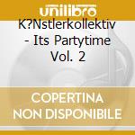 K?Nstlerkollektiv - Its Partytime Vol. 2 cd